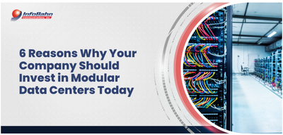 6 Reasons Why Your Company Should Invest in Modular Data Centers Today