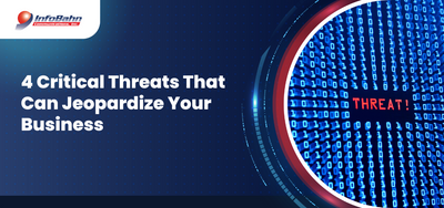 4 Critical Threats That Can Jeopardize Your Business