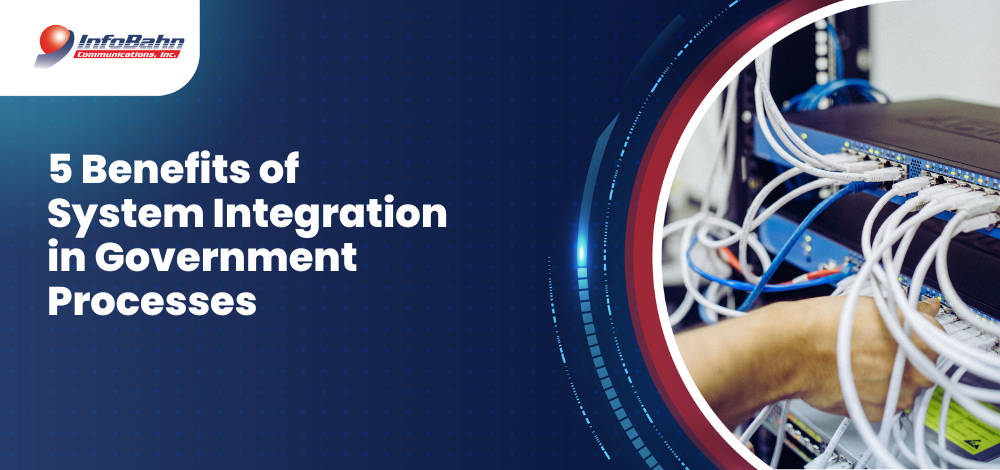5 Benefits of System Integration in Government Processes