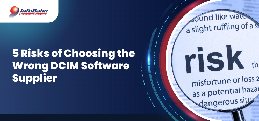 5 Risks of Choosing the Wrong DCIM Software Supplier