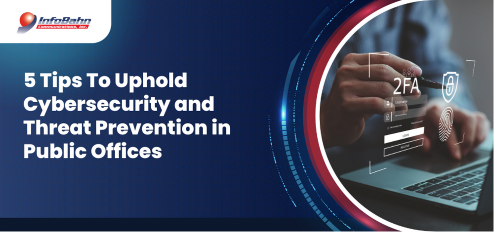 5 Tips To Uphold Cybersecurity and Threat Prevention in Public Offices