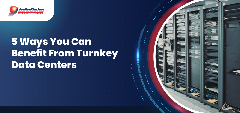 5 Ways You Can Benefit From Turnkey Data Centers