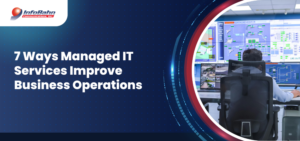 7 Ways Managed IT Services Improve Business Operations