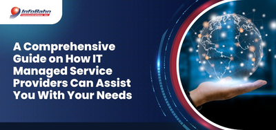 A Comprehensive Guide on How IT Managed Service Providers Can Assist You With Your Needs