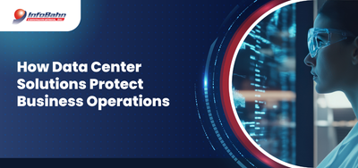 How Data Center Solutions Protect Business Operations
