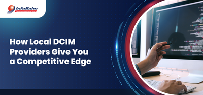 How Local DCIM Providers Give You a Competitive Edge