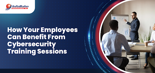 How Your Employees Can Benefit From Cybersecurity Training Sessions