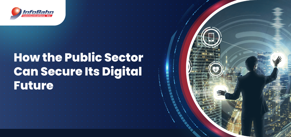 How the Public Sector Can Secure Its Digital Future