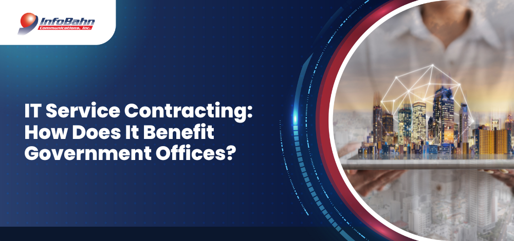 IT Service Contracting: How Does It Benefit Government Offices?