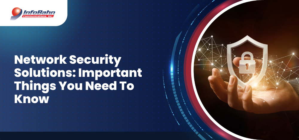 Network Security Solutions: Important Things You Need To Know
