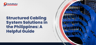 Structured Cabling System Solutions in the Philippines: A Helpful Guide