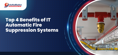 Top 4 Benefits of IT Automatic Fire Suppression Systems