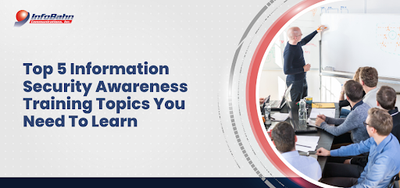 Top 5 Information Security Awareness Training Topics You Need To Learn