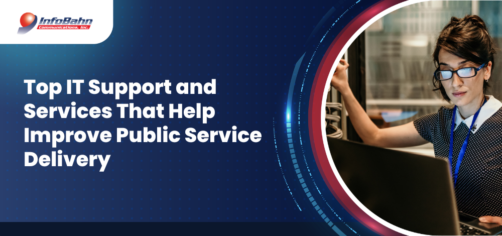 Top IT Support and Services That Help Improve Public Service Delivery