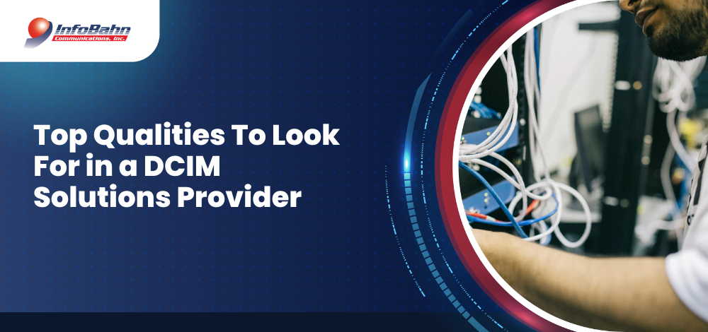 Top Qualities To Look For in a DCIM Solutions Provider