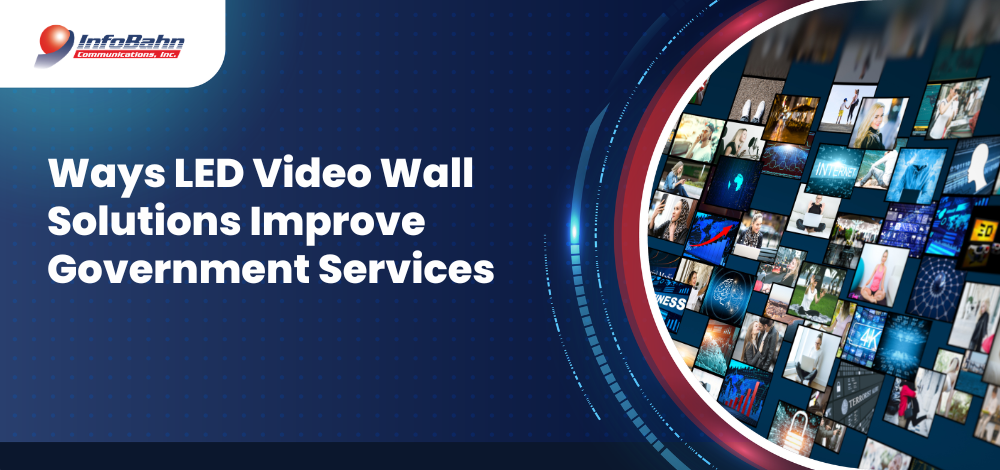 Ways LED Video Wall Solutions Improve Government Services