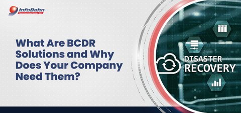 What Are BCDR Solutions and Why Does Your Company Need Them?