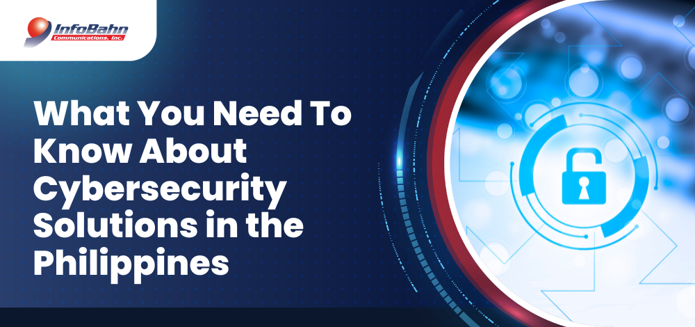 What You Need To Know About Cybersecurity Solutions in the Philippines