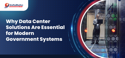 Why Data Center Solutions Are Essential for Modern Government Systems