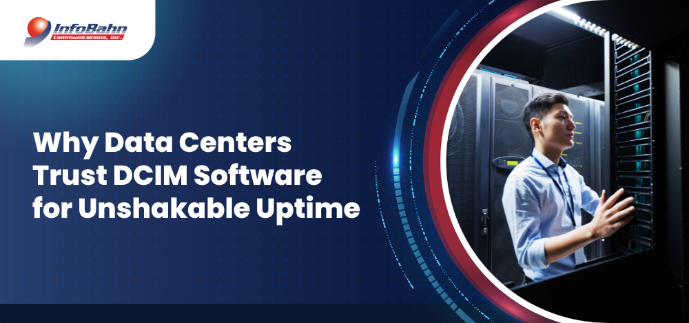Why Data Centers Trust DCIM Software for Unshakable Uptime