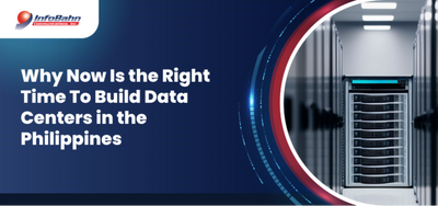 Why Now Is the Right Time To Build Data Centers in the Philippines