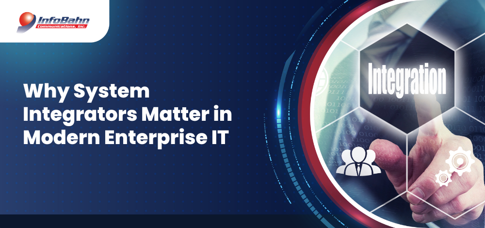Why System Integrators Matter in Modern Enterprise IT